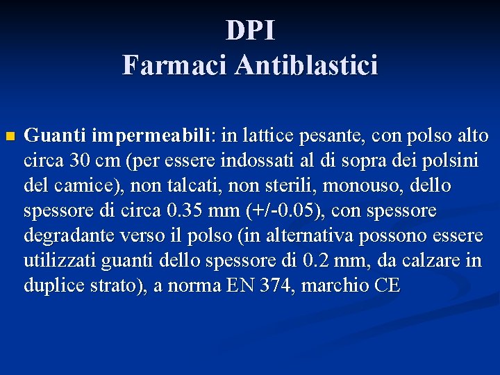 DPI Farmaci Antiblastici n Guanti impermeabili: in lattice pesante, con polso alto circa 30