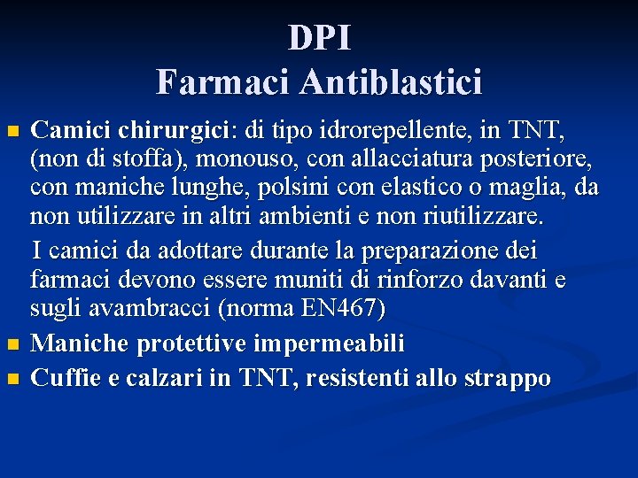 DPI Farmaci Antiblastici n n n Camici chirurgici: di tipo idrorepellente, in TNT, (non