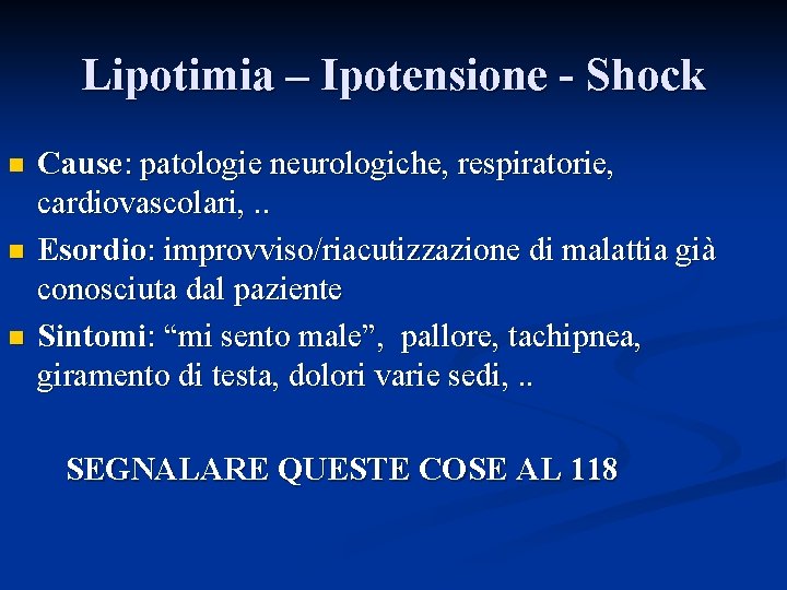 Lipotimia – Ipotensione - Shock n n n Cause: patologie neurologiche, respiratorie, cardiovascolari, .