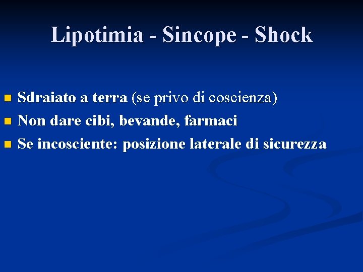 Lipotimia - Sincope - Shock Sdraiato a terra (se privo di coscienza) n Non