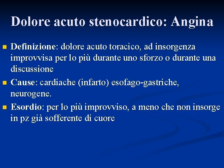 Dolore acuto stenocardico: Angina n n n Definizione: dolore acuto toracico, ad insorgenza improvvisa