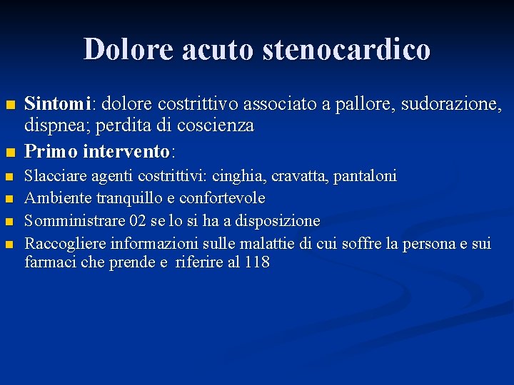 Dolore acuto stenocardico n n n Sintomi: dolore costrittivo associato a pallore, sudorazione, dispnea;