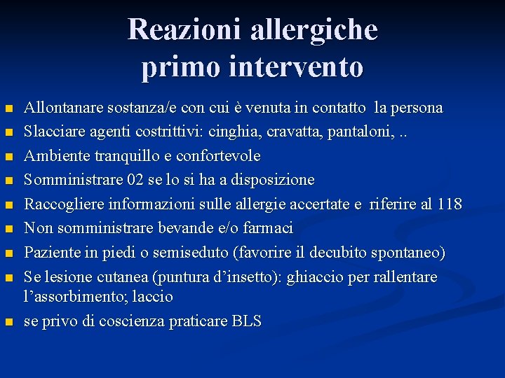 Reazioni allergiche primo intervento n n n n n Allontanare sostanza/e con cui è