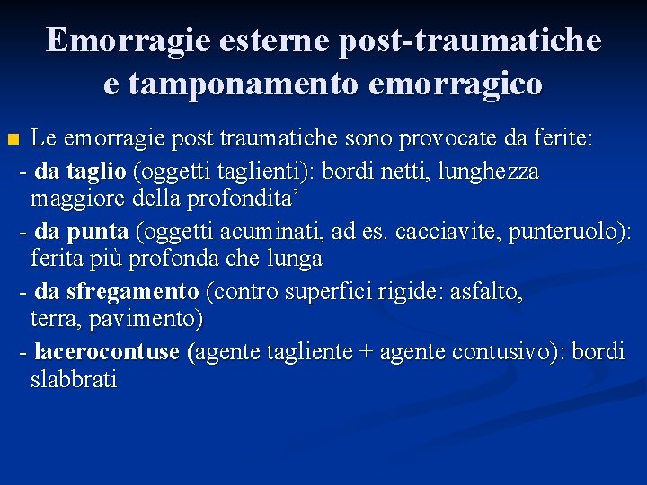 Emorragie esterne post-traumatiche e tamponamento emorragico Le emorragie post traumatiche sono provocate da ferite: