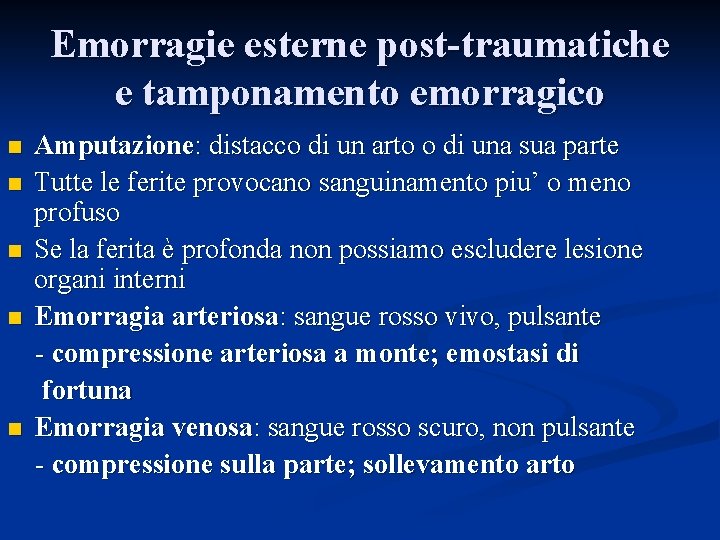 Emorragie esterne post-traumatiche e tamponamento emorragico n n n Amputazione: distacco di un arto