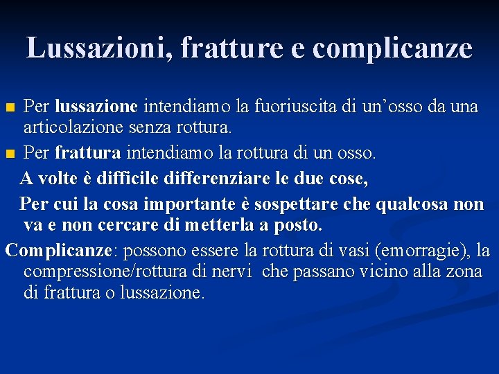 Lussazioni, fratture e complicanze Per lussazione intendiamo la fuoriuscita di un’osso da una articolazione