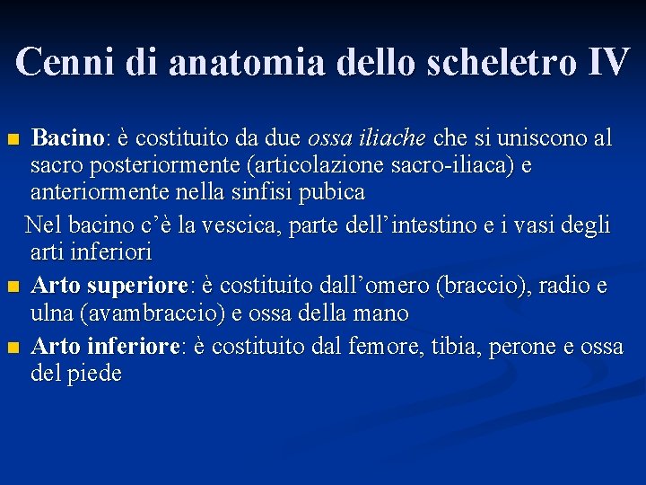Cenni di anatomia dello scheletro IV Bacino: è costituito da due ossa iliache si