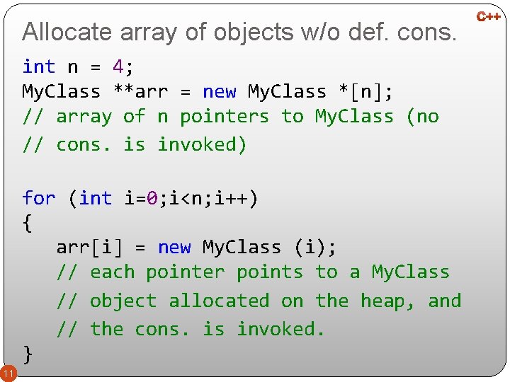 Allocate array of objects w/o def. cons. int n = 4; My. Class **arr