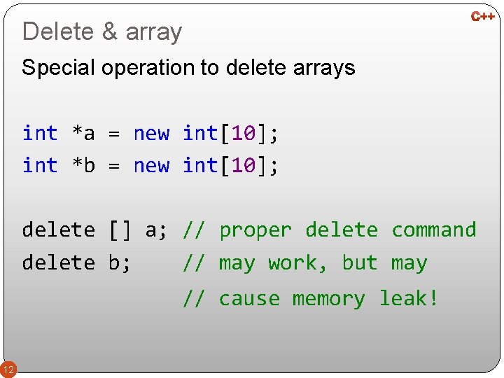 Delete & array Special operation to delete arrays int *a = new int[10]; int