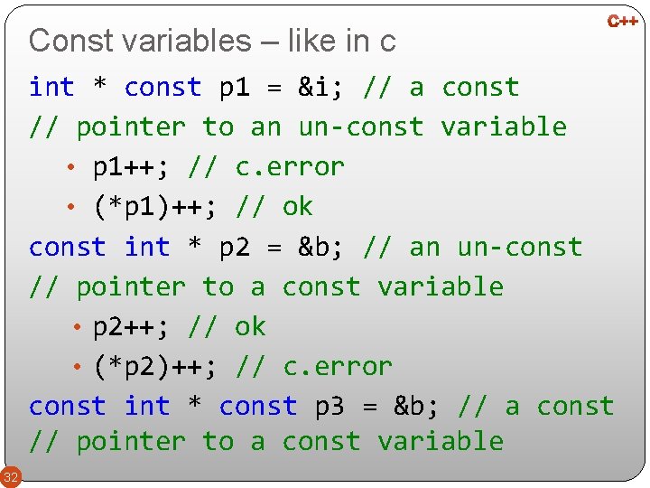 Const variables – like in c int * const p 1 = &i; //