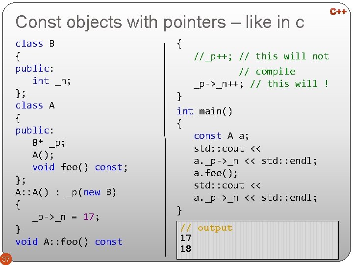 Const objects with pointers – like in c class B { public: int _n;