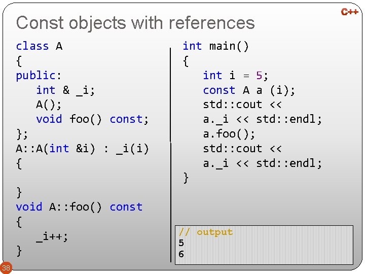 Const objects with references class A { public: int & _i; A(); void foo()