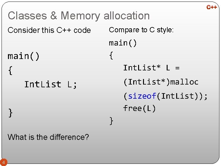 Classes & Memory allocation Consider this C++ code main() { Int. List L; }