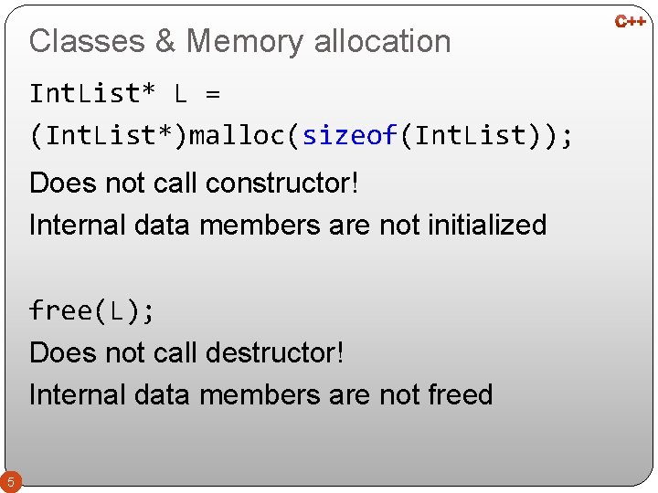 Classes & Memory allocation Int. List* L = (Int. List*)malloc(sizeof(Int. List)); Does not call