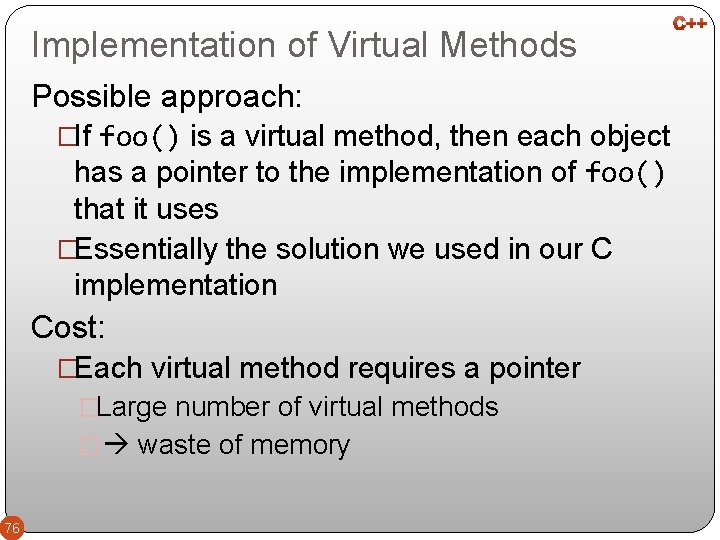 Implementation of Virtual Methods Possible approach: �If foo() is a virtual method, then each