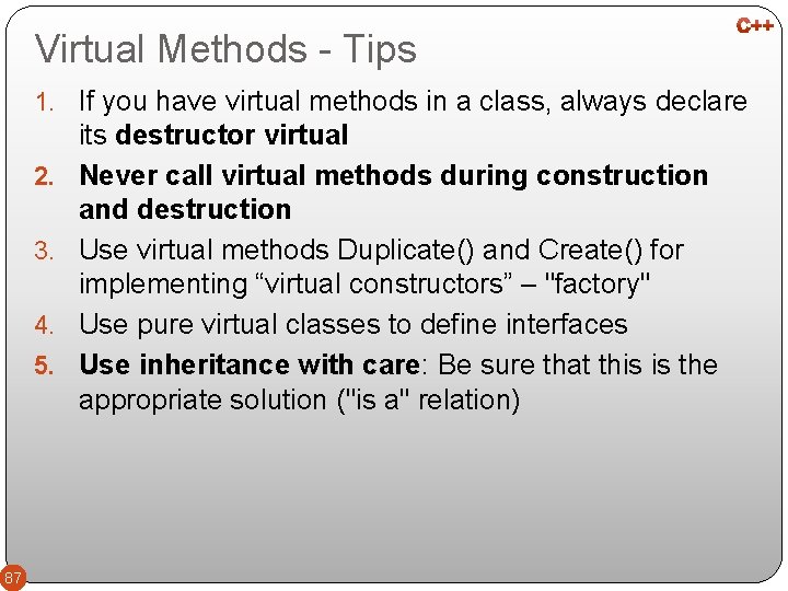 Virtual Methods - Tips 1. If you have virtual methods in a class, always