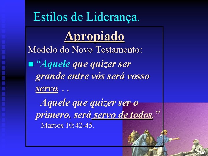 Estilos de Liderança. Apropiado Modelo do Novo Testamento: n “Aquele quizer ser grande entre