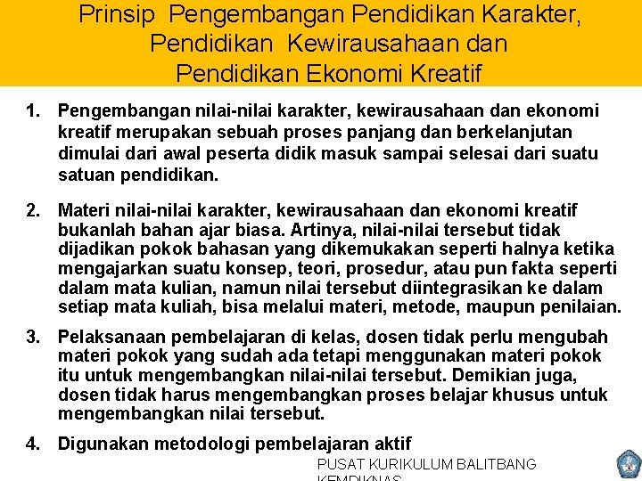 Prinsip Pengembangan Pendidikan Karakter, Pendidikan Kewirausahaan dan Pendidikan Ekonomi Kreatif 1. Pengembangan nilai-nilai karakter,