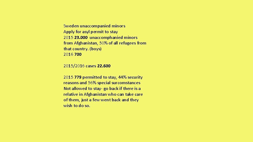 Sweden unaccompanied minors Apply for asyl permit to stay 2015 23. 000 unaccomphanied minors