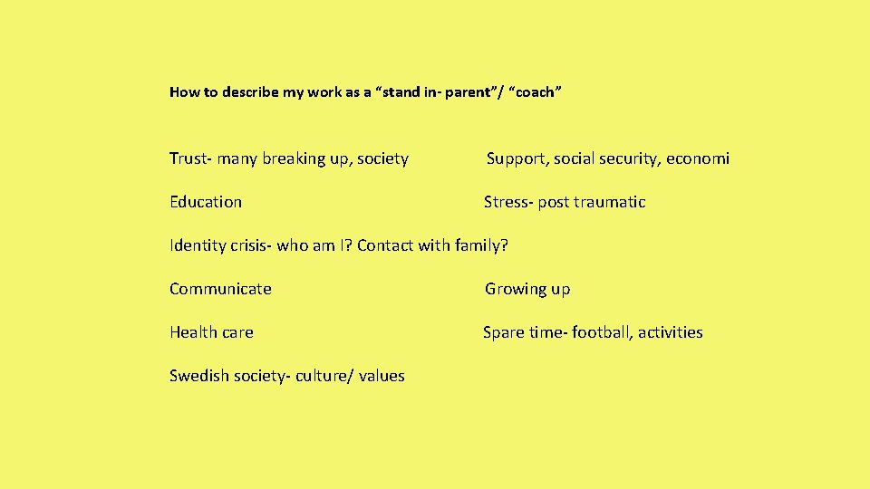 How to describe my work as a “stand in- parent”/ “coach” Trust- many breaking