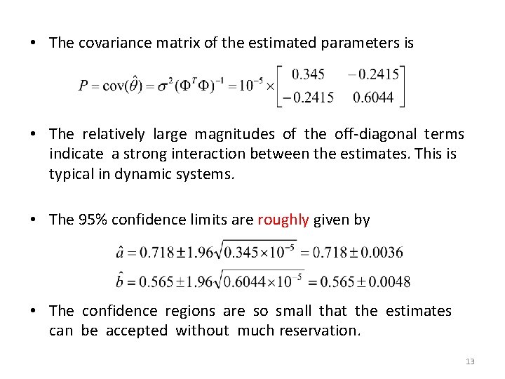  • The covariance matrix of the estimated parameters is • The relatively large