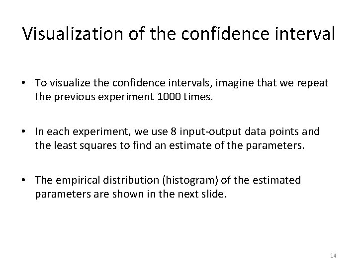 Visualization of the confidence interval • To visualize the confidence intervals, imagine that we
