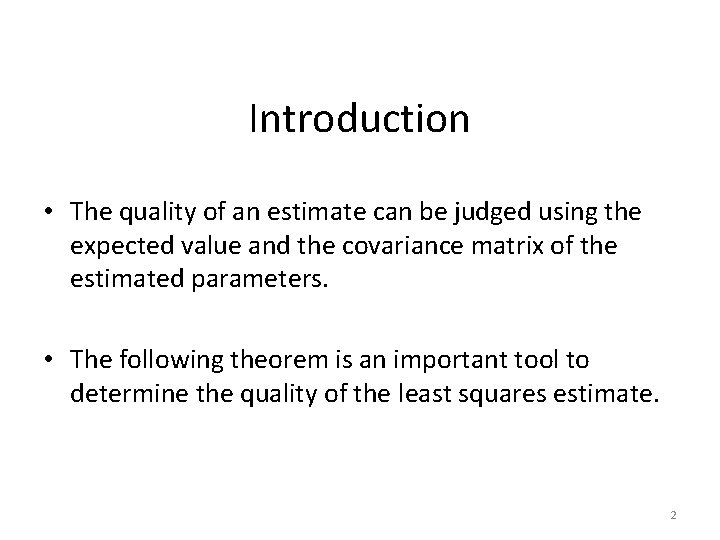 Introduction • The quality of an estimate can be judged using the expected value