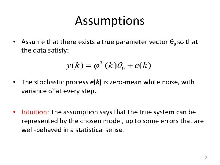 Assumptions • Assume that there exists a true parameter vector θ 0 so that