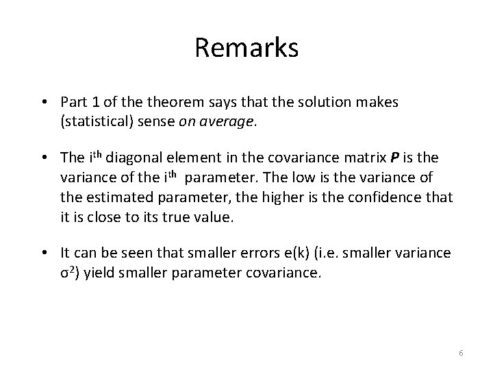 Remarks • Part 1 of theorem says that the solution makes (statistical) sense on