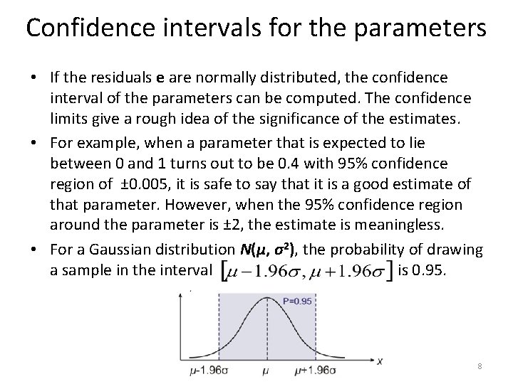 Confidence intervals for the parameters • If the residuals e are normally distributed, the