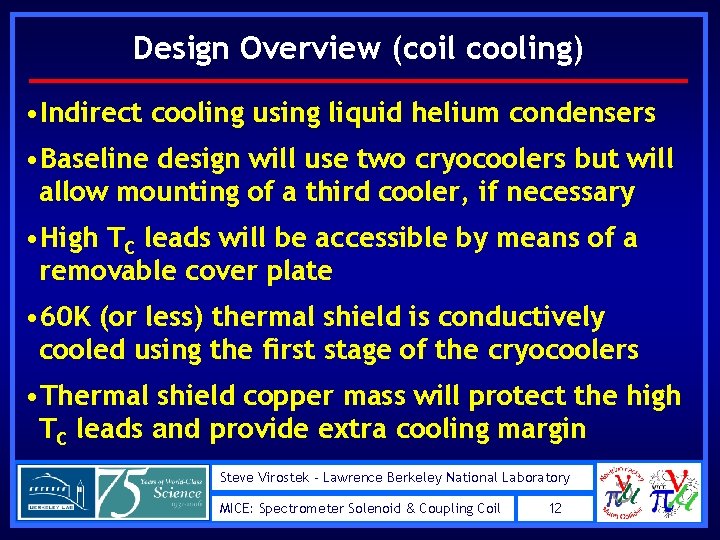 Design Overview (coil cooling) • Indirect cooling using liquid helium condensers • Baseline design