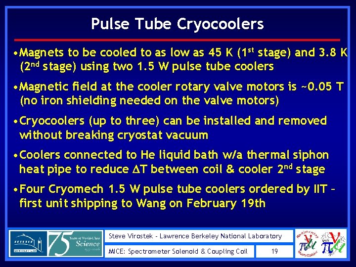 Pulse Tube Cryocoolers • Magnets to be cooled to as low as 45 K