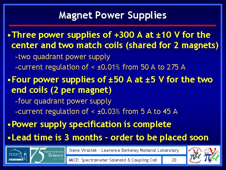 Magnet Power Supplies • Three power supplies of +300 A at ± 10 V