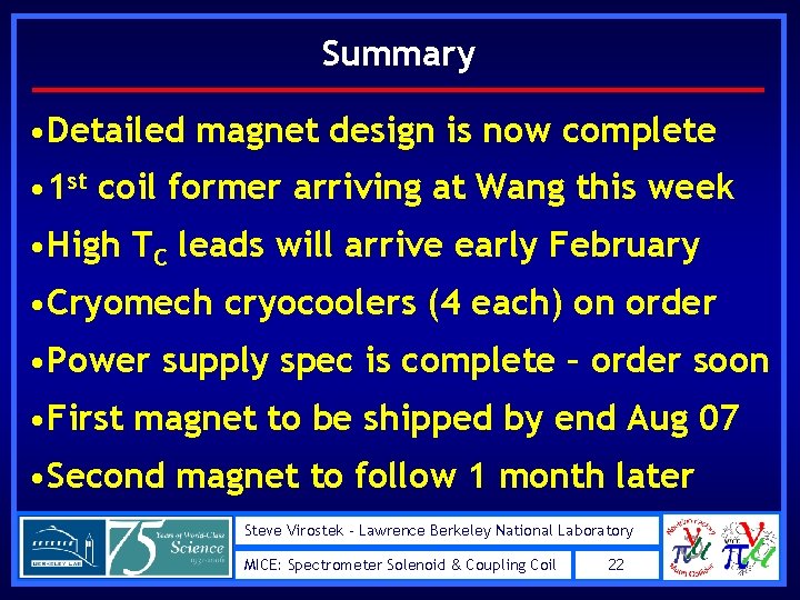 Summary • Detailed magnet design is now complete • 1 st coil former arriving