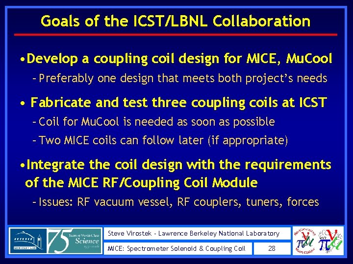 Goals of the ICST/LBNL Collaboration • Develop a coupling coil design for MICE, Mu.