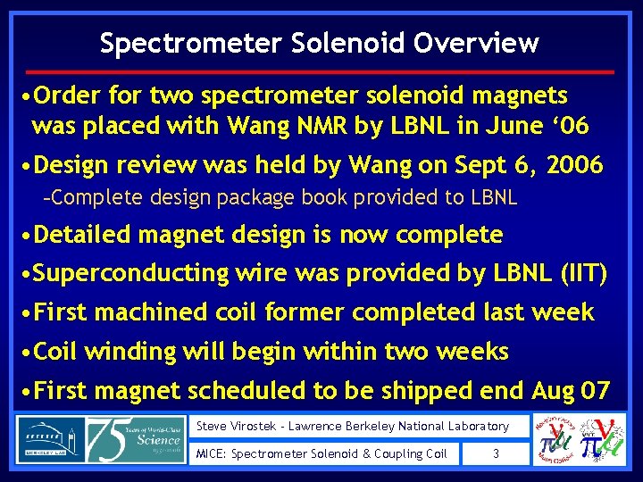 Spectrometer Solenoid Overview • Order for two spectrometer solenoid magnets was placed with Wang