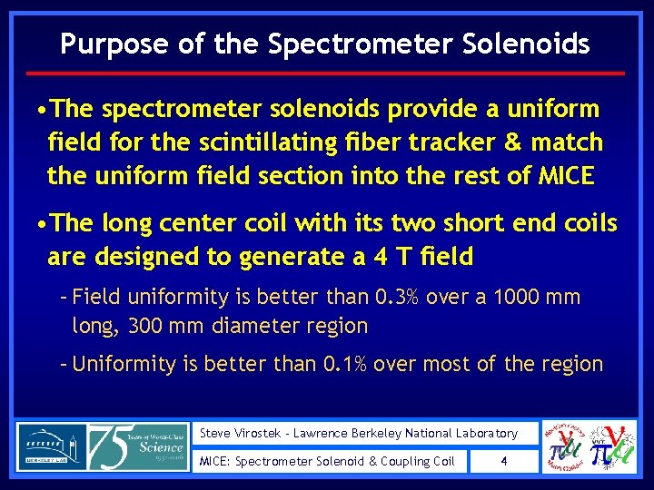 Purpose of the Spectrometer Solenoids • The spectrometer solenoids provide a uniform field for