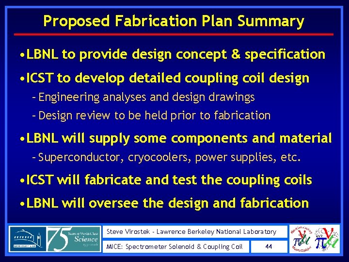 Proposed Fabrication Plan Summary • LBNL to provide design concept & specification • ICST