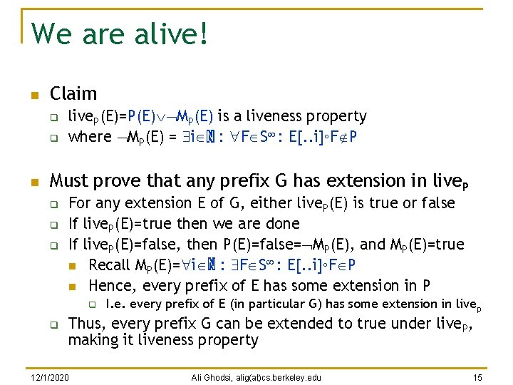 We are alive! n Claim q q n live. P(E)=P(E) MP(E) is a liveness We are alive! n Claim q q n live. P(E)=P(E) MP(E) is a liveness