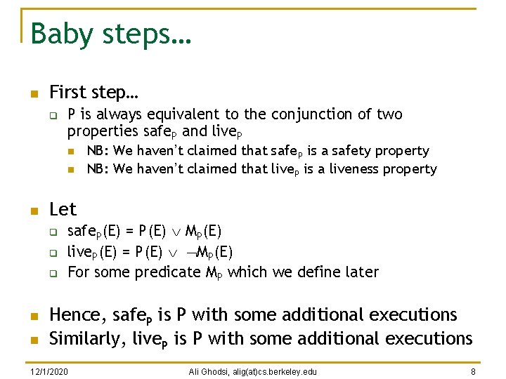 Baby steps… n First step… q P is always equivalent to the conjunction of Baby steps… n First step… q P is always equivalent to the conjunction of