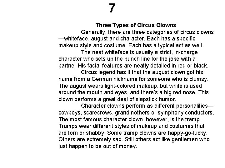 7 Three Types of Circus Clowns Generally, there are three categories of circus clowns