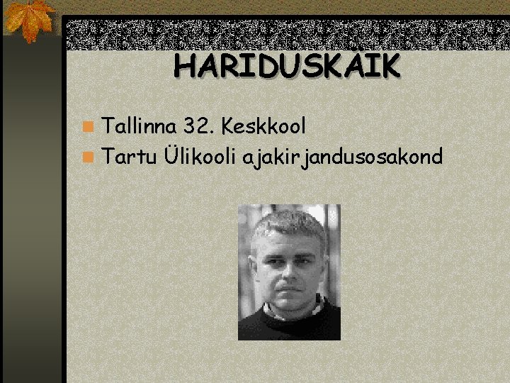 HARIDUSKÄIK n Tallinna 32. Keskkool n Tartu Ülikooli ajakirjandusosakond 