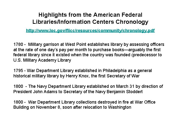 Highlights from the American Federal Libraries/Information Centers Chronology http: //www. loc. gov/flicc/resources/community/chronology. pdf 1780