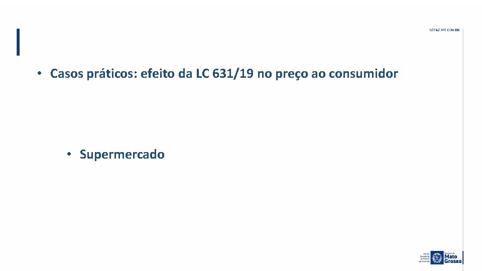  • Casos práticos: efeito da LC 631/19 no preço ao consumidor • Supermercado