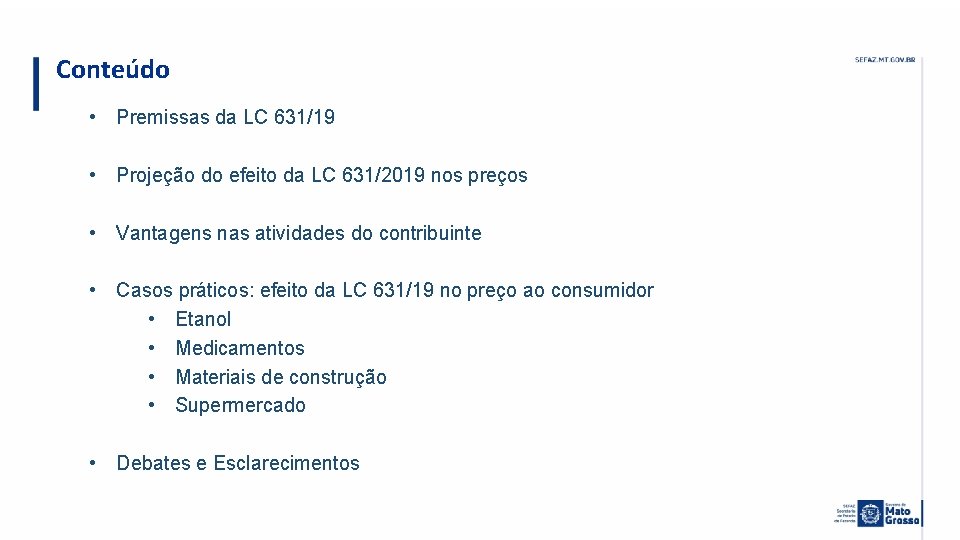 Conteúdo • Premissas da LC 631/19 • Projeção do efeito da LC 631/2019 nos