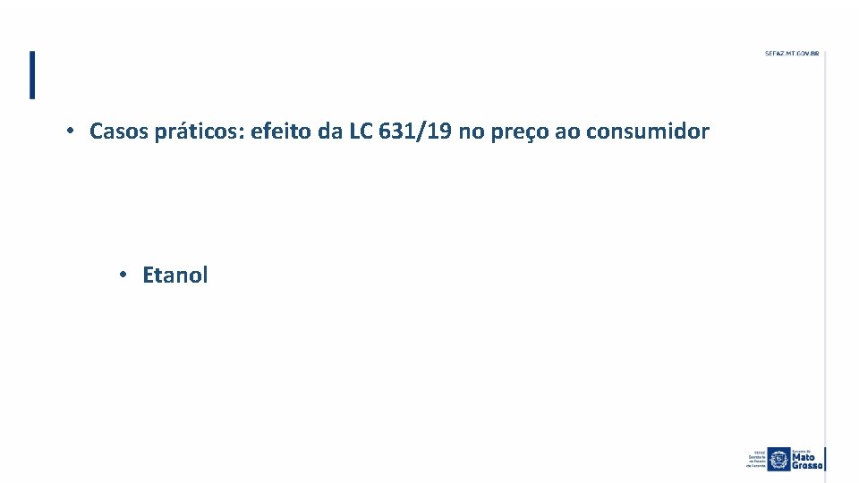  • Casos práticos: efeito da LC 631/19 no preço ao consumidor • Etanol