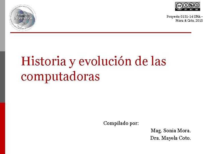 Proyecto 0151 -14 UNA – Mora & Coto, 2015 Historia y evolución de las Proyecto 0151 -14 UNA – Mora & Coto, 2015 Historia y evolución de las