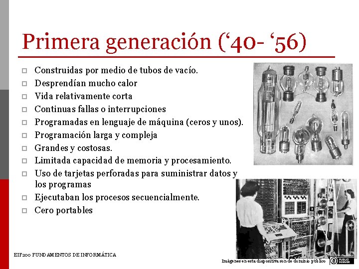 Primera generación (‘ 40 - ‘ 56) p p p Construidas por medio de Primera generación (‘ 40 - ‘ 56) p p p Construidas por medio de