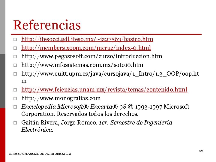Referencias p p p p p http: //itesocci. gdl. iteso. mx/~ia 27563/basico. htm http: Referencias p p p p p http: //itesocci. gdl. iteso. mx/~ia 27563/basico. htm http: