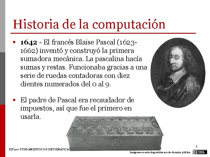 Historia de la computación § 1642 - El francés Blaise Pascal (16231662) inventó y Historia de la computación § 1642 - El francés Blaise Pascal (16231662) inventó y